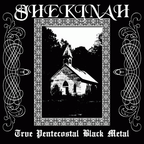 Shekinah (USA) : Trve Pentecostal Black Metal